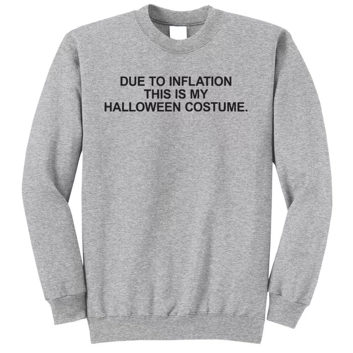 Due To Inflation This Is My Halloween Costume Generic Funny Tall Sweatshirt