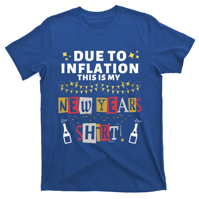 Due To Inflation This Is My New Years Eve Cool Gift T-Shirt