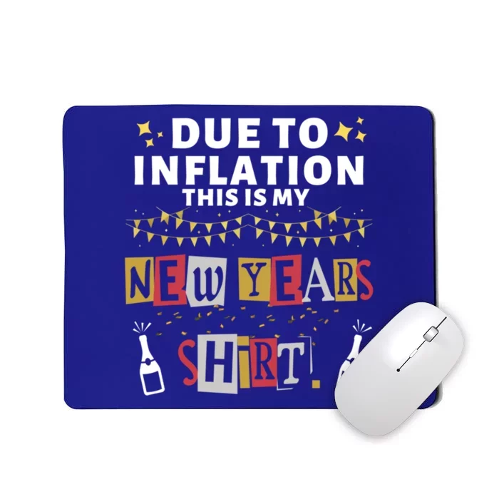 Due To Inflation This Is My New Years Eve Cool Gift Mousepad