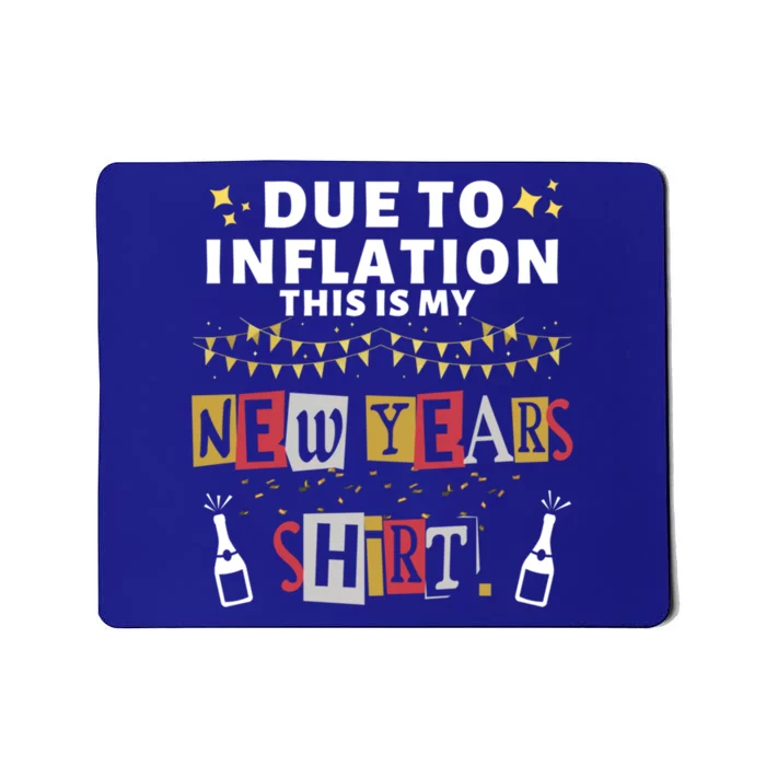 Due To Inflation This Is My New Years Eve Cool Gift Mousepad