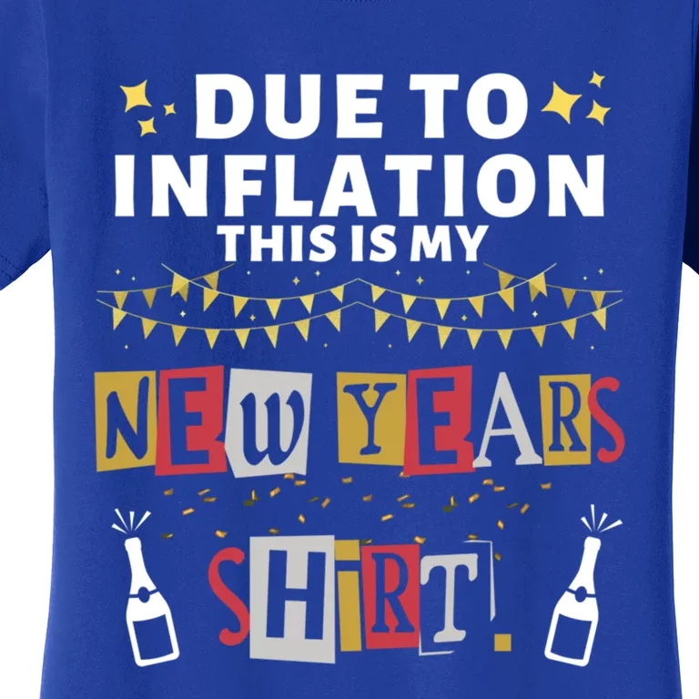 Due To Inflation This Is My New Years Eve Cool Gift Women's T-Shirt