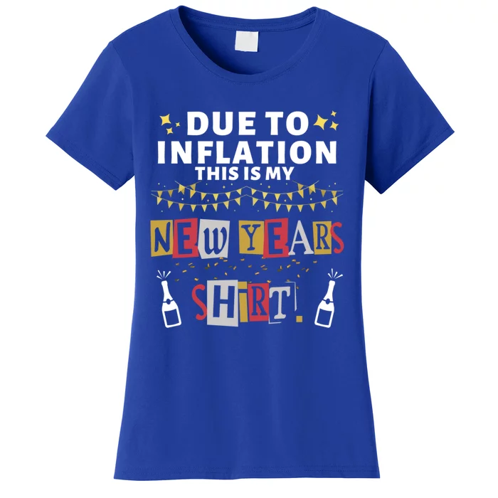 Due To Inflation This Is My New Years Eve Cool Gift Women's T-Shirt