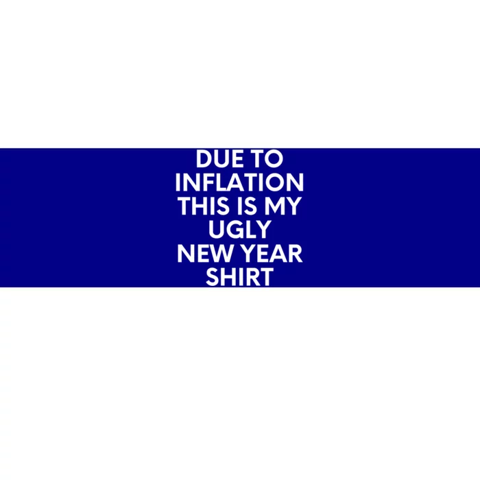 Due To Inflation This Is My Ugly New Year Gift Christmas Gift Bumper Sticker