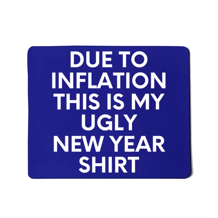 Due To Inflation This Is My Ugly New Year Gift Christmas Gift Mousepad