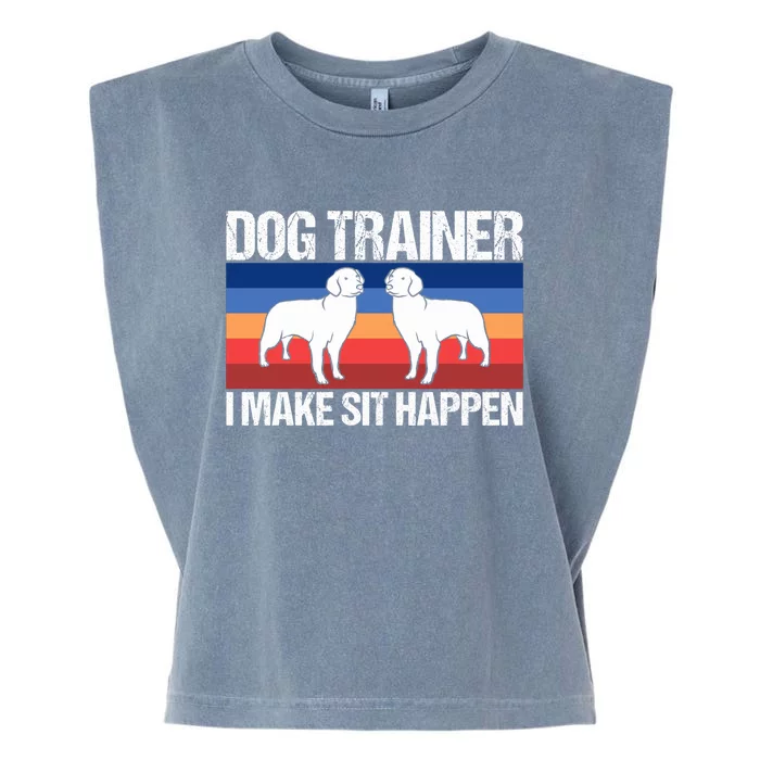 Dog Trainer I Make Sit Happen Dog Training Dog Trainers Gift Garment-Dyed Women's Muscle Tee