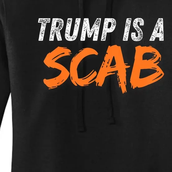 Donald Trump Is A Scab Women's Pullover Hoodie