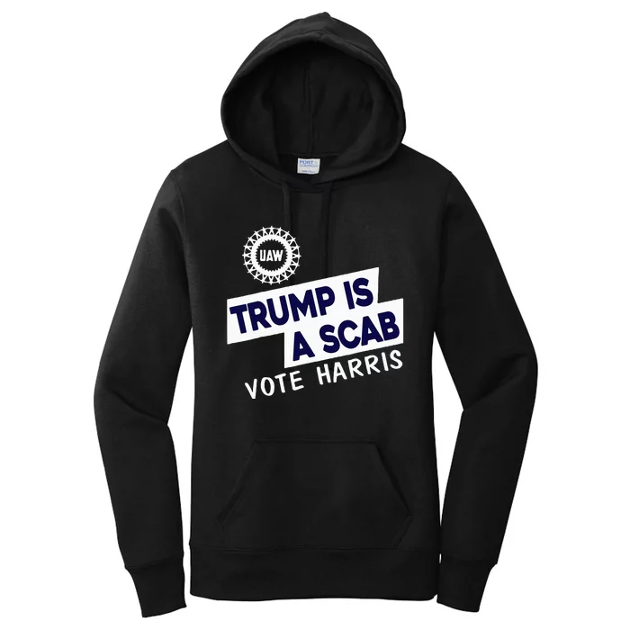 Donald Trump Is A Scab Vote Harris Women's Pullover Hoodie