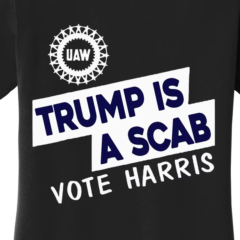 Donald Trump Is A Scab Vote Harris Women's T-Shirt