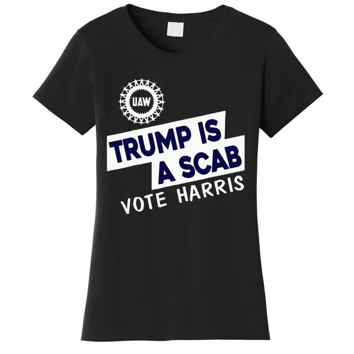 Donald Trump Is A Scab Vote Harris Women's T-Shirt