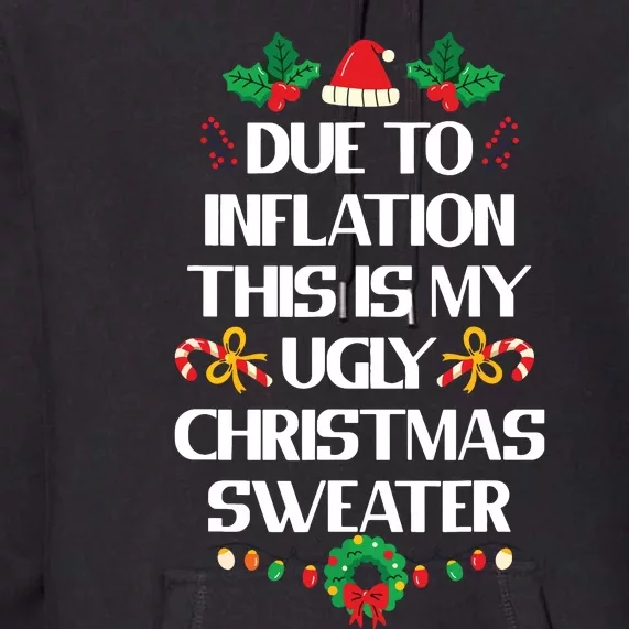 Due To Inflation Ugly Christmas Sweater Funny Xmas Premium Hoodie