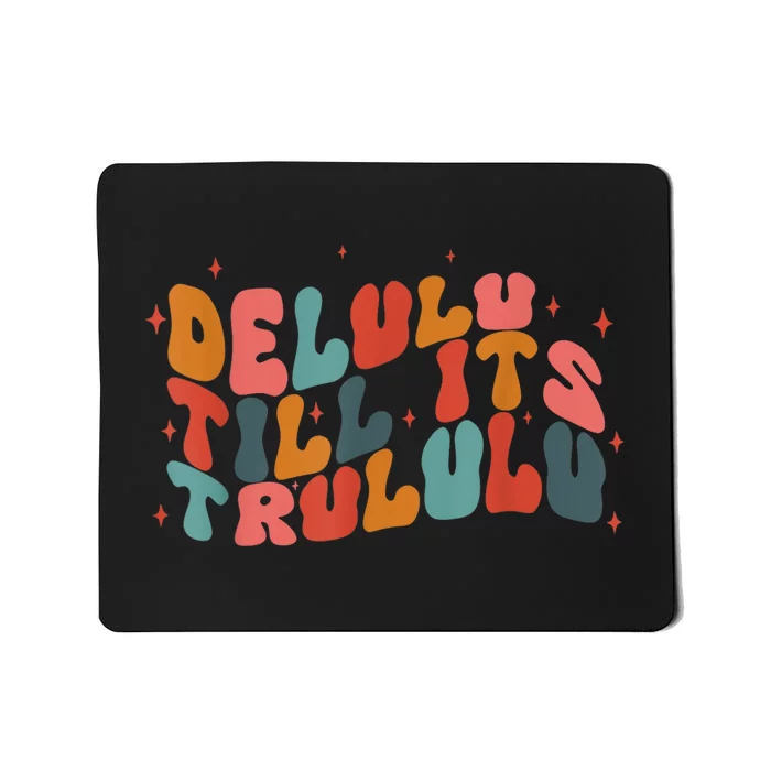 Delulu Till Its Trululu Funny Quote Mousepad