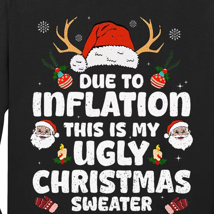 Due To Inflation This Is My Ugly Sweater For Christmas Funny Tall Long Sleeve T-Shirt