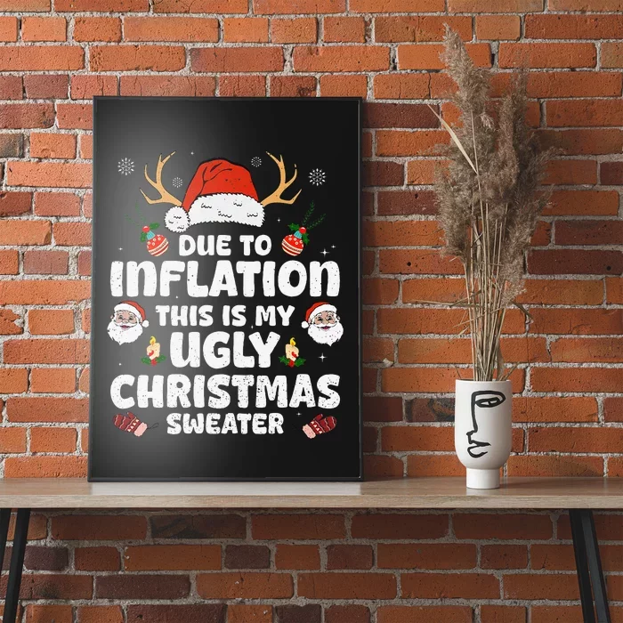 Due To Inflation This Is My Ugly Sweater For Christmas Funny Poster