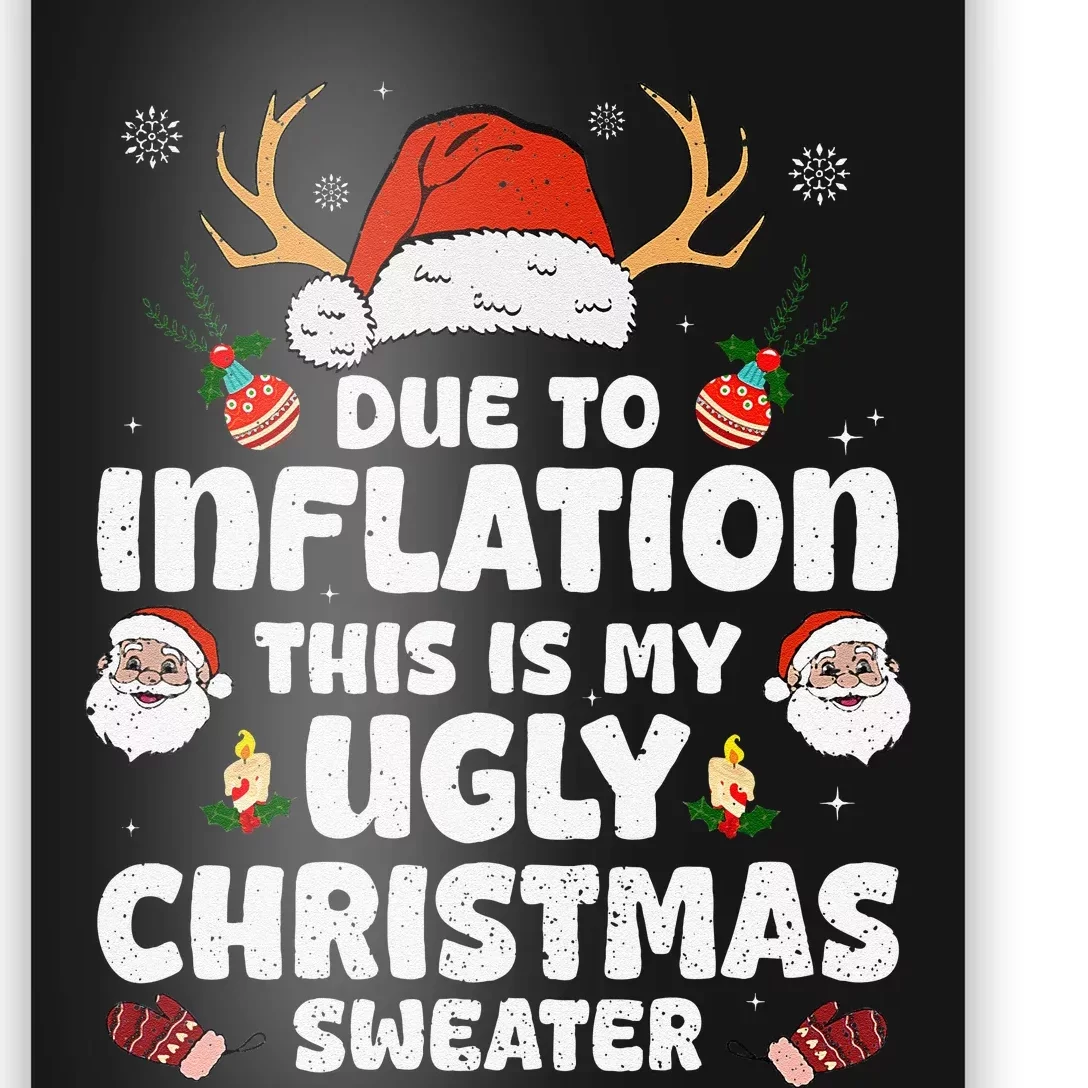 Due To Inflation This Is My Ugly Sweater For Christmas Funny Poster