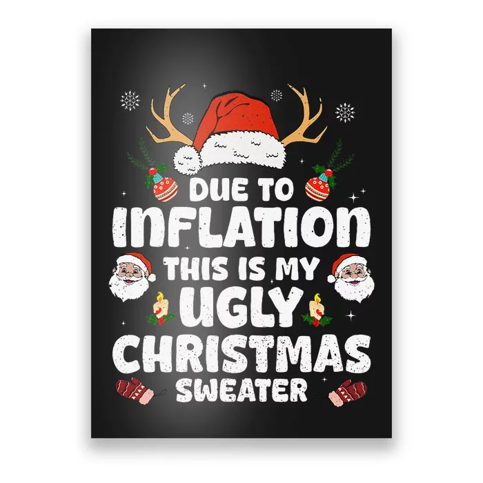 Due To Inflation This Is My Ugly Sweater For Christmas Funny Poster