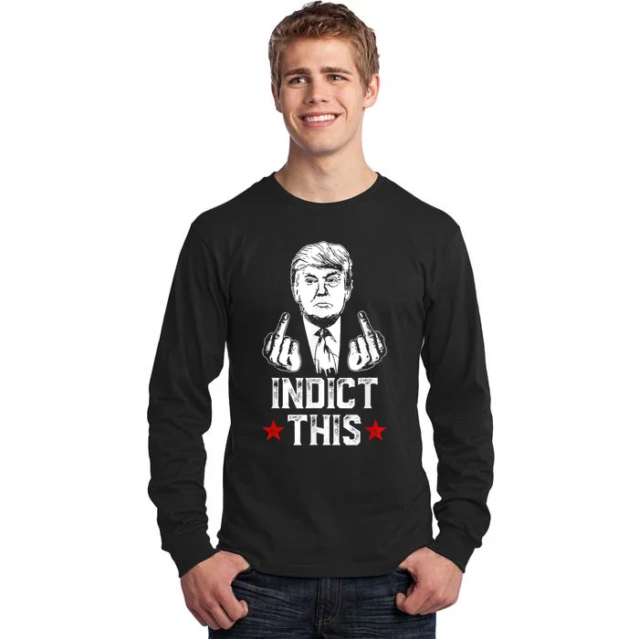 Donald Trump Indict This Political Arrest For Republican Tall Long Sleeve T-Shirt