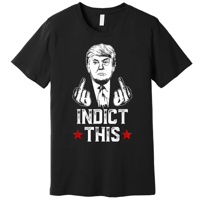 Donald Trump Indict This Political Arrest For Republican Premium T-Shirt