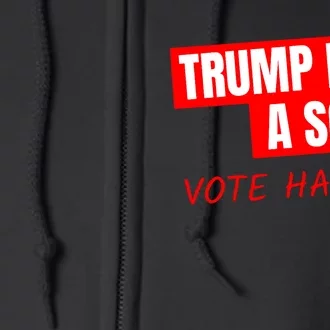 Donald Trump Is A Scab Vote Harris Full Zip Hoodie