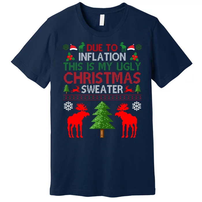 Due To Inflation This Is My Ugly Christmas Sweater Funny Holiday Premium T-Shirt