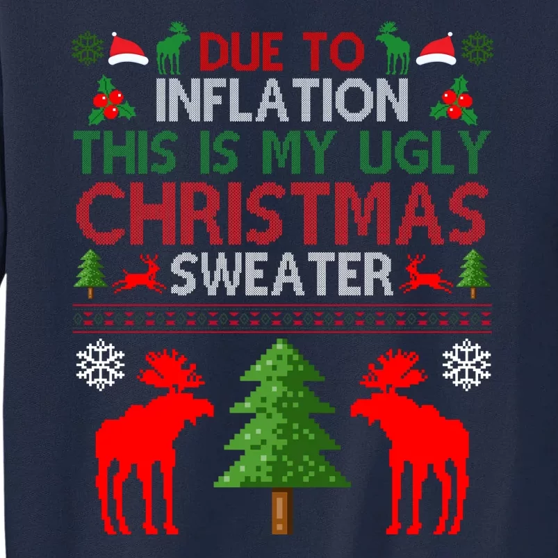 Due To Inflation This Is My Ugly Christmas Sweater Funny Holiday Tall Sweatshirt