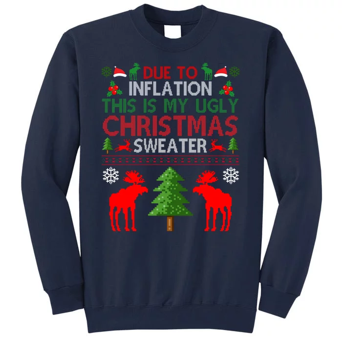 Due To Inflation This Is My Ugly Christmas Sweater Funny Holiday Tall Sweatshirt