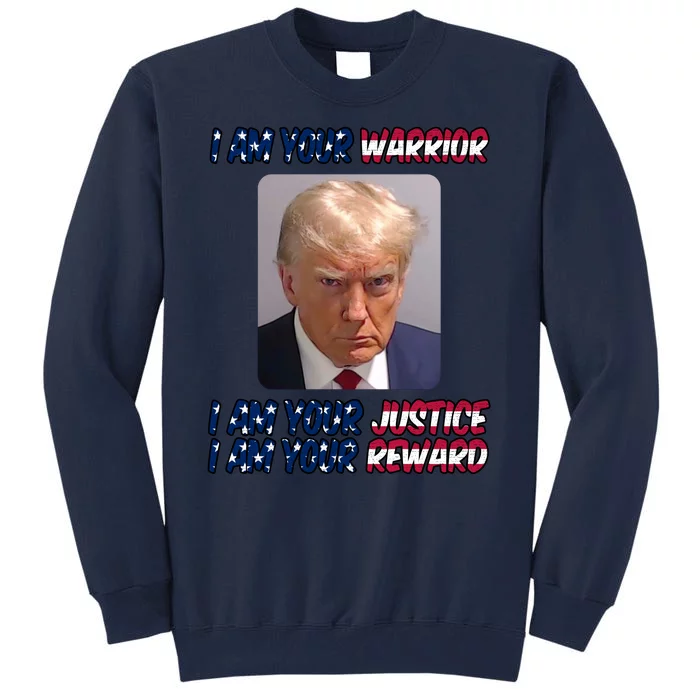 Donald Trump I Am Your Warrior I Am Your Justice I Am Your Reward Tall Sweatshirt