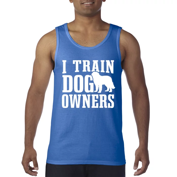 Dog Trainer I Train Dog Owners Dog Training Great Gift Tank Top