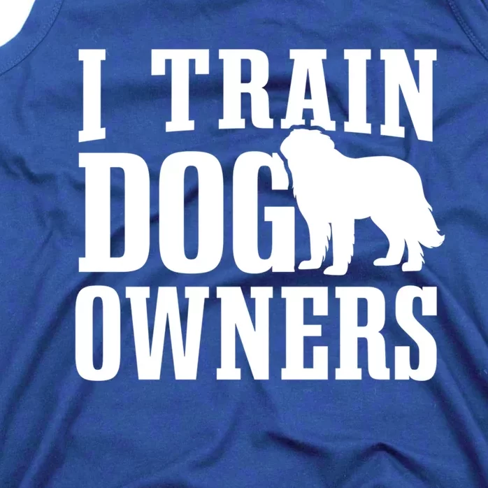 Dog Trainer I Train Dog Owners Dog Training Great Gift Tank Top