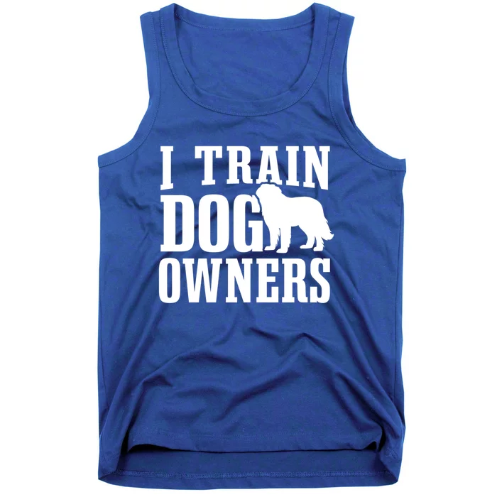 Dog Trainer I Train Dog Owners Dog Training Great Gift Tank Top