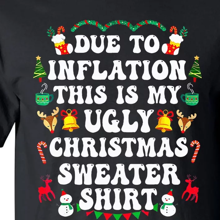 Due To Inflation This Is My Ugly Sweater For Christmas Funny Tall T-Shirt