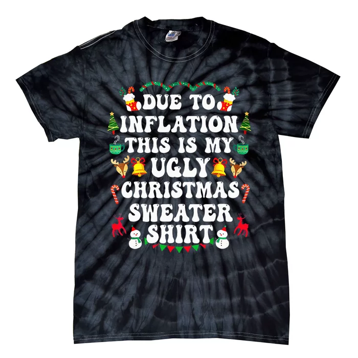 Due To Inflation This Is My Ugly Sweater For Christmas Funny Tie-Dye T-Shirt