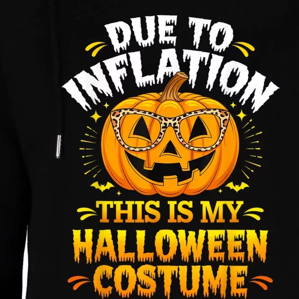 Due To Inflation This Is My Halloween Custome Pumpkin Funny Womens Funnel Neck Pullover Hood