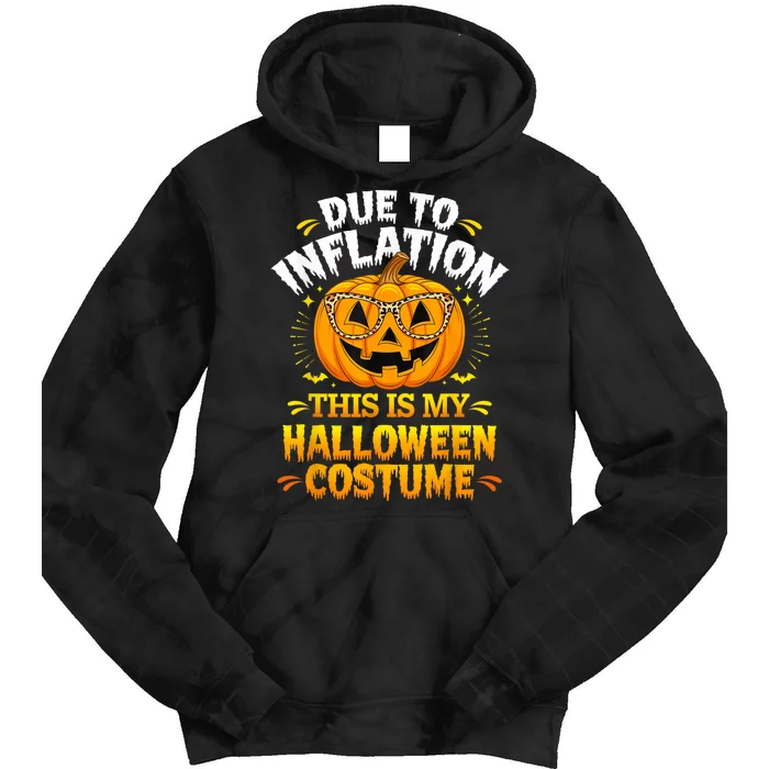 Due To Inflation This Is My Halloween Custome Pumpkin Funny Tie Dye Hoodie