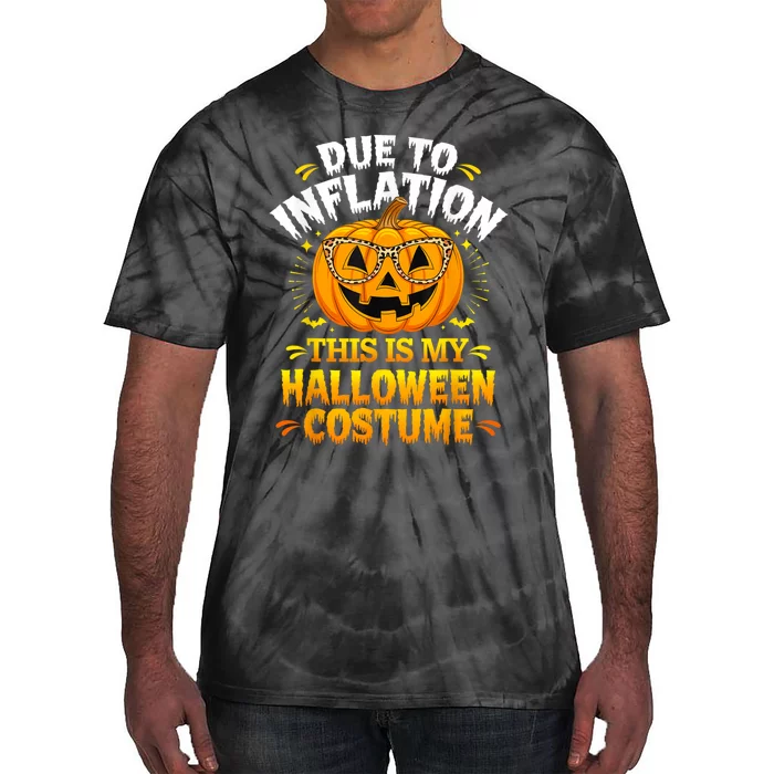 Due To Inflation This Is My Halloween Custome Pumpkin Funny Tie-Dye T-Shirt