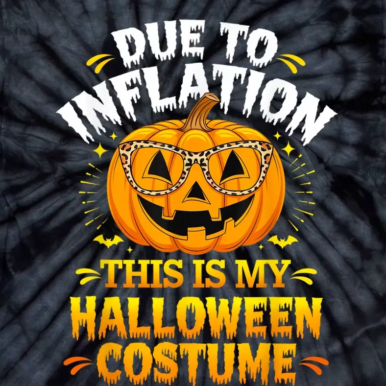 Due To Inflation This Is My Halloween Custome Pumpkin Funny Tie-Dye T-Shirt