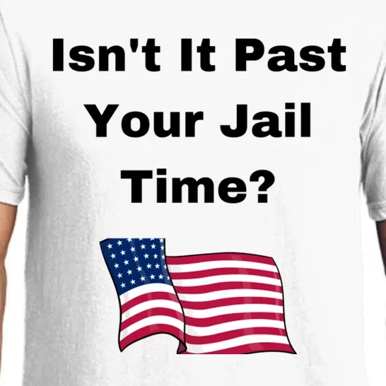 Donald Trump Isn’T It Past Your Jail Time Pajama Set