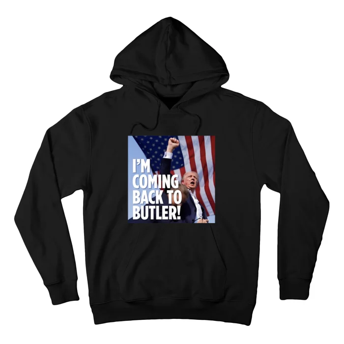 Donald Trump I’M Coming Back To Butler Vote Trump Hoodie