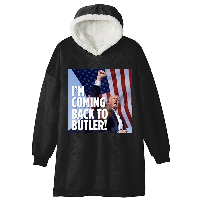 Donald Trump I’M Coming Back To Butler Vote Trump Hooded Wearable Blanket