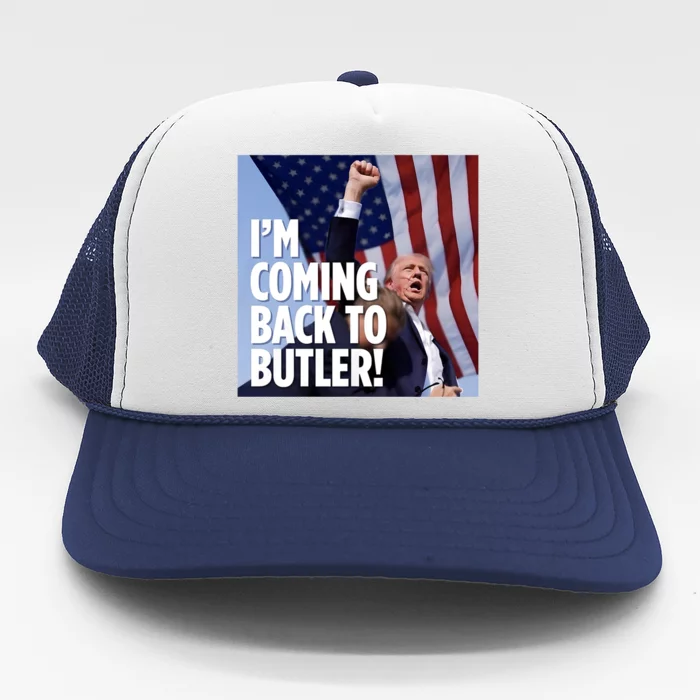 Donald Trump I’M Coming Back To Butler Vote Trump Trucker Hat