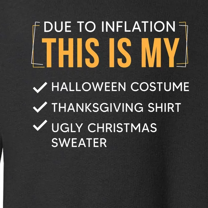 Due To Inflation This Is My Christmas Costume Funny Toddler Sweatshirt