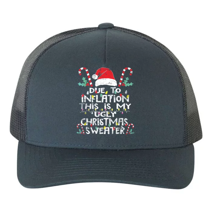 Due To Inflation This Is My Funny Ugly Christmas Sweater Cute Gift Yupoong Adult 5-Panel Trucker Hat