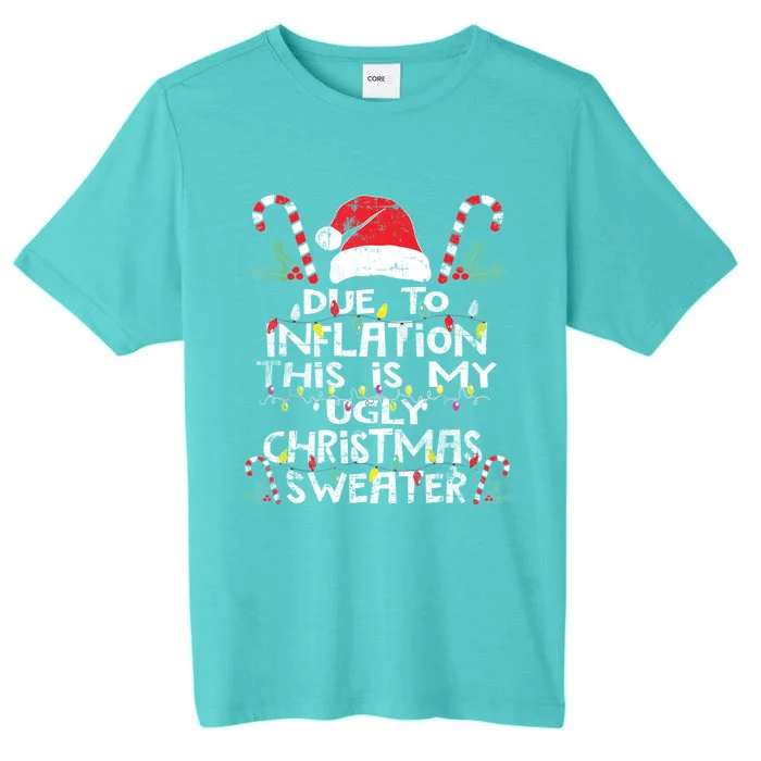 Due To Inflation This Is My Funny Ugly Christmas Sweater Cute Gift ChromaSoft Performance T-Shirt