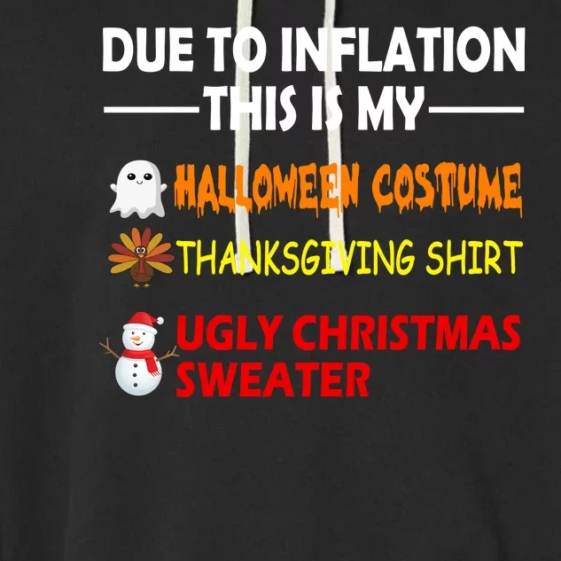 Due To Inflation This Is My Halloween Thanksgiving Ugly Christmas Garment-Dyed Fleece Hoodie