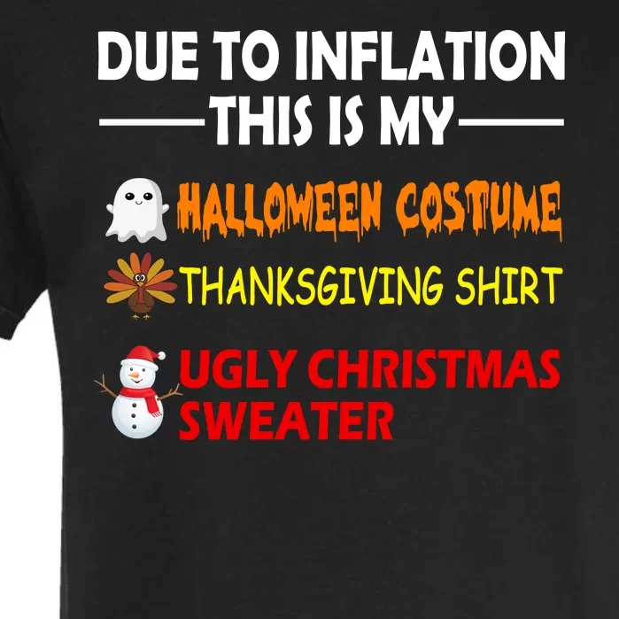 Due To Inflation This Is My Halloween Thanksgiving Ugly Christmas Garment-Dyed Heavyweight T-Shirt