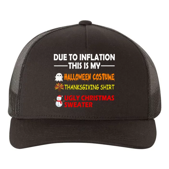 Due To Inflation This Is My Halloween Thanksgiving Ugly Christmas Yupoong Adult 5-Panel Trucker Hat