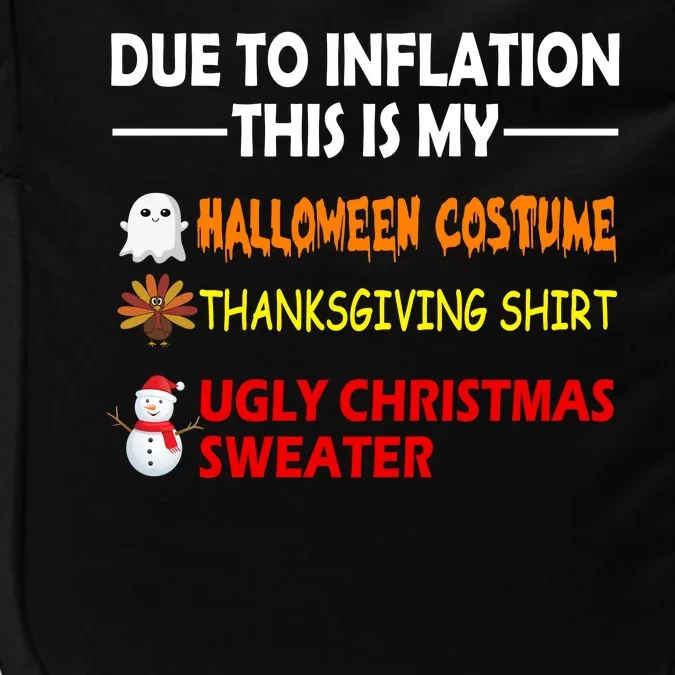 Due To Inflation This Is My Halloween Thanksgiving Ugly Christmas Impact Tech Backpack