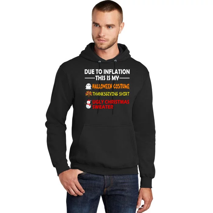 Due To Inflation This Is My Halloween Thanksgiving Ugly Christmas Tall Hoodie