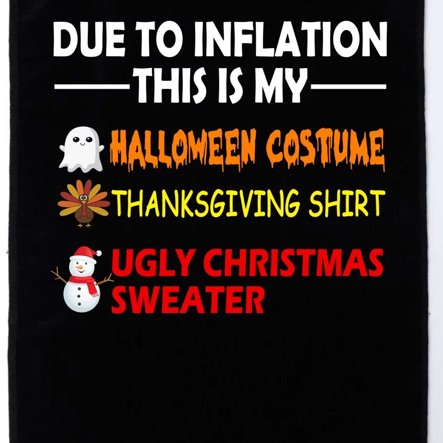 Due To Inflation This Is My Halloween Thanksgiving Ugly Christmas Platinum Collection Golf Towel