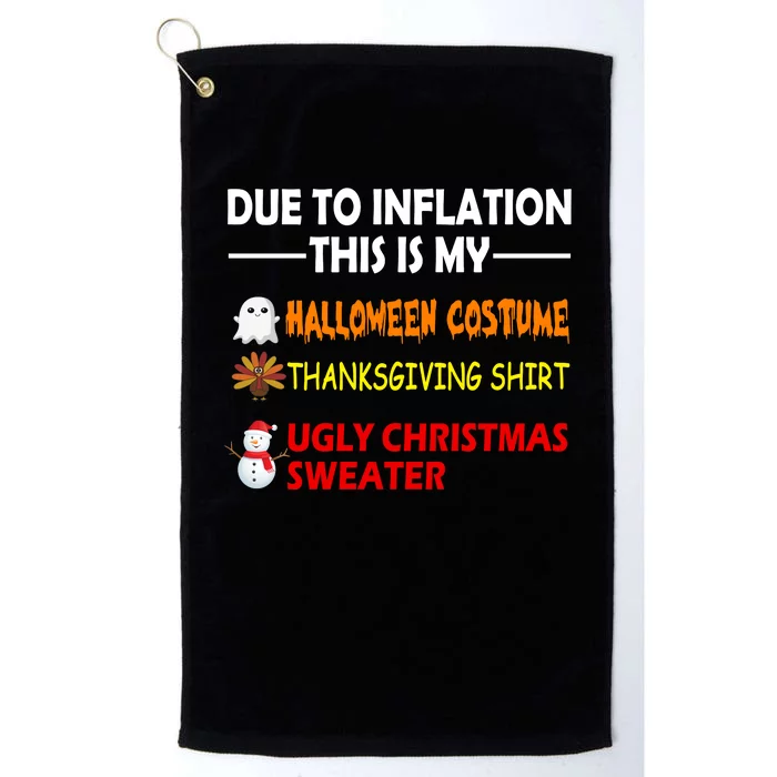 Due To Inflation This Is My Halloween Thanksgiving Ugly Christmas Platinum Collection Golf Towel