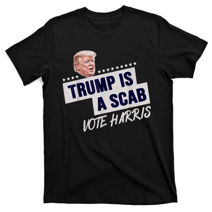 Donald Trump Is A Scab Vote Harris T-Shirt